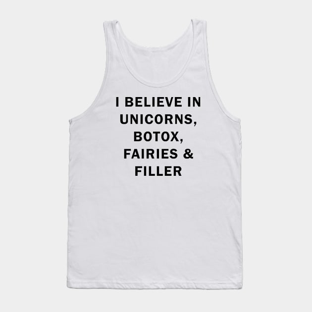 I believe in uniconts, botox, fairies and filler Tank Top by valentinahramov